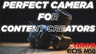 The Best Camera For Content Creation | Canon M50 Review