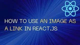 How to Use an Image as a Link in React.js