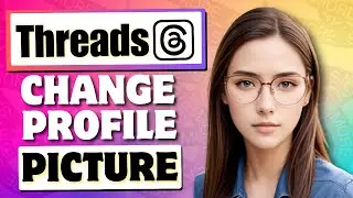 How to Change Threads Profile Pic (Short Tutorial)