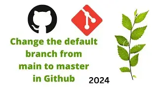 Change default branch from main to master in GitHub in 2024 - New Change in General Tab