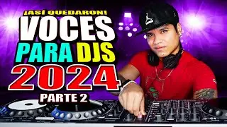 🔥 VOCES PARA DJS 2024 ★ASÍ QUEDARON★ REGALO VOCES PARA 50 DJS 🎧PARTE #2🎧 @DjDarrelElapoderado ✔