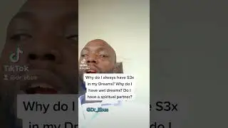 Why do I always have S3X in my Dreams? Why do I have WET Dreams? Do I have a spiritual Partner?