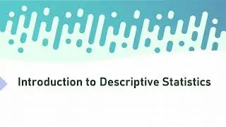 Introduction to Descriptive Statistics