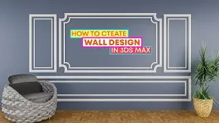 How To Create Classic Wall Design In 3Ds Max | Classic Wall Panel Design in 3Ds Max Vray