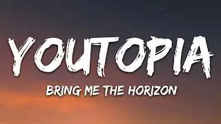 Bring Me The Horizon - YOUtopia (Lyrics)