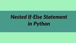 Nested If - Else statement in Python | Meet Python | Learn Python