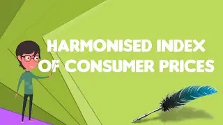 What is Harmonised Index of Consumer Prices?, Explain Harmonised Index of Consumer Prices