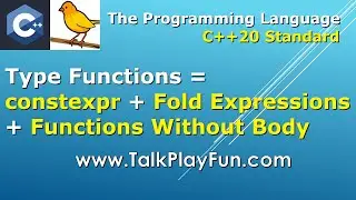 023 - Type Functions = constexpr, Fold Expressions, Functions Without Function Body