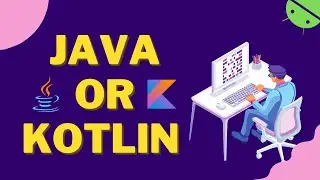 Java or Kotlin - which tutorials you want for android development ??