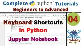 04.Jupyter Notebook Shortcuts|Keyboard Shortcuts in Python|python full course|python tutorial