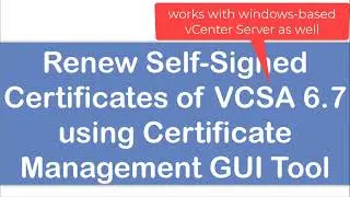 Renew self signed certificates of VCSA 6.7 using Certificate Management Tool