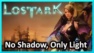 No Shadow, Only Light - Lost Ark