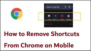 How to Remove Shortcuts From Chrome Homepage on Mobile