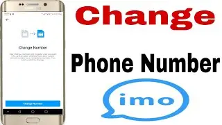 how to change imo mobile number?change phone number on imo2021