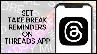 How to Set Take Break Reminders on Threads App | Threads App Guide