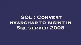 SQL : Convert nvarchar to bigint in Sql server 2008