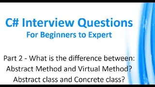 Part 2 - Difference Between Abstract Class And Concrete Class, Abstract Method and Virtual Method