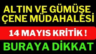 Altına Müdahale Geldi! 14 Mayıs Kritik Olacak, Dolar, Altın, Gümüş