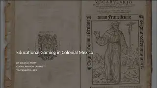 Educational Gaming in Colonial Mexico w/ Jon Truitt