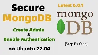 How to Create User and Enable Authentication to Secure MongoDB Version 6.0.1+ | Part 2