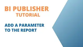 Oracle BI Publisher : Add a Parameter to the Report