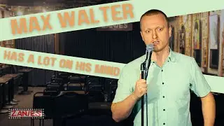 Max Walter Has A Lot On His Mind | Stand-up Comedy