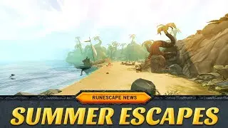 SUMMER ESCAPES! | RuneScape News