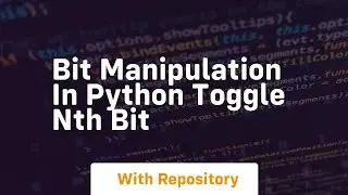 Bit manipulation in python toggle nth bit