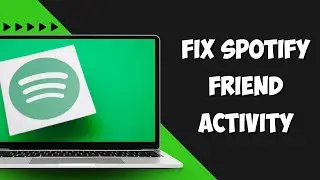 How To Fix Spotify Friend Activity Not Showing On Pc
