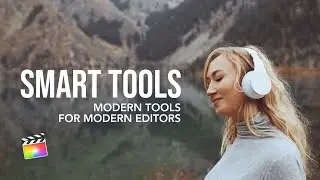 Smart Tools - Complete Editing Tools Package - Plugin Effects Animations Titles for FCPX - Cineflare