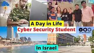 A Day in Life at Tel Aviv University, Israel as a Cyber Security Student