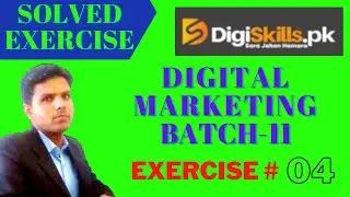 Digiskills Digital Marketing Exercise 4 Batch 11 Solution | digital marketing exercise 4 batch 11