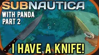 I HAVE A KNIFE! [#2] Subnautica with HybridPanda