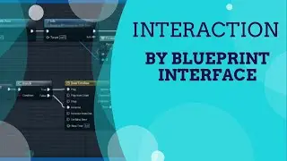 Interaction By Blueprints Interface - UE4 Advanced Blueprints Tutorial