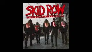 Skid Row  -  The Gang's All Here (New Single)