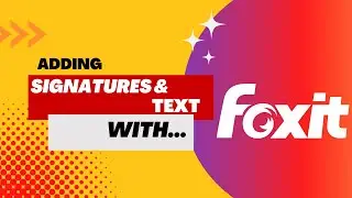 Adding Signatures Using Foxit Editor