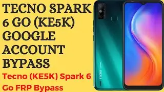 Tecno (KE5K) Spark 6 Go FRP Bypass No Need Any Application