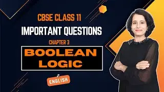 BOOLEAN LOGIC | Important Questions | CBSE Class 11 Computer Science | ENGLISH