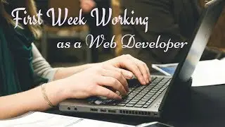 First Week as a Web Developer