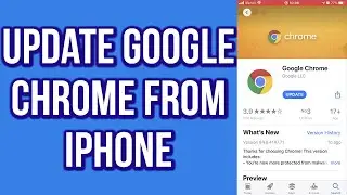 How to Update Google Chrome From IPhone