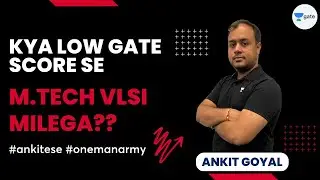 Kya low GATE score se M.tech VLSI milega?? 😕😕 | Ankit Sir #ankitese #onemanarmy