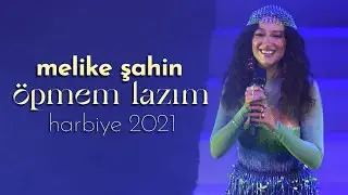 Melike Şahin - Öpmem Lazım (Live @ Harbiye 2021)