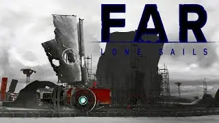 ПРИРОДНЫЕ АНОМАЛИИ ★FAR Lone Sails★ #3