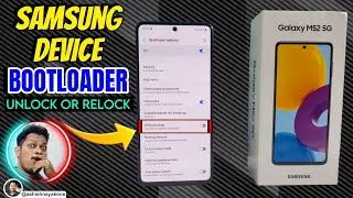 How to Bootloader Unlock or ReLock for Samsung Device? Ft. Galaxy M52 One Ui 4.0 / 4.1/ 5.0 / 5.1