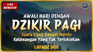 LIVE DZIKIR PAGI HARI Lafadz Doa - Morning Dhikr to Start Your Day With Lafadz Doa