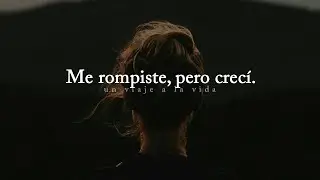 Amor propio | Me rompiste, pero crecí.