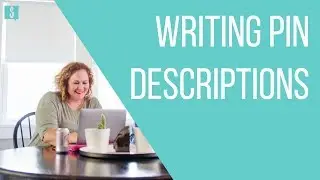 How to Write Pin Descriptions for Pinterest