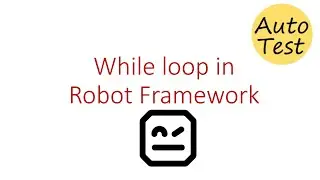 Implement While Loop in Robot Framework