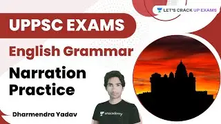 Narration Practice | Dharmendra Yadav | Let's Crack UP Exams