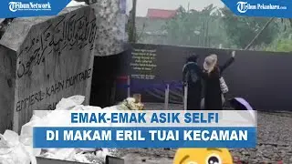 TERLALU, Ibu-ibu Asik Selfie di Makam Eril  Saat Ziarah Tuai Kecaman